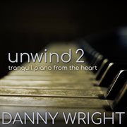 Unwind 2 (tranquil piano from the heart) cover image