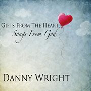 Gifts from the heart, songs from god cover image