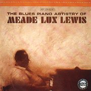 The Blues Piano Artistry Of Meade Lux Lewis cover image