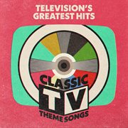 Television's greatest hits: classic tv theme songs cover image