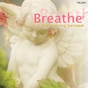 Breathe : the relaxing baroque cover image