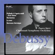 Debussy: prélude à l'après-midi d'un faune, nocturnes, la mer & berceuse héroïque cover image