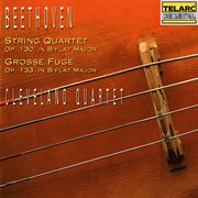 Beethoven: string quartet no. 13 in b-flat major, op. 130 & große fuge in b-flat major, op. 133 cover image