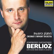 Berlioz: symphonie fantastique, op. 14, h 48 & love scene from roméo et juliette, op. 17, h 79 cover image