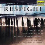 Respighi: pines of rome, fountains of rome & metamorphoseon modi xii cover image
