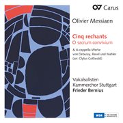 Messiaen: cinq rechants, o sacrum convivium & a-cappella-werke von debussy, ravel und mahler (arr cover image
