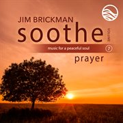 Soothe, volume 7 : music for a peaceful soul : prayer cover image