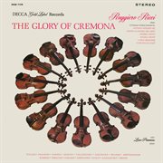 The glory of cremona [ruggiero ricci: complete american decca recordings, vol. 7] cover image