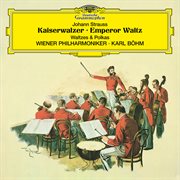 Johann strauss: kaiserwalzer; emperor waltz; walzer und polkas cover image