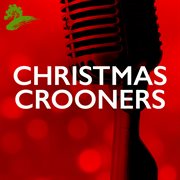 Christmas crooners : a seasonal treasury of original recordings cover image