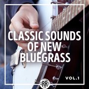 Classic sounds of new bluegrass [vol. 1] cover image