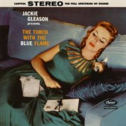 Jackie Gleason presents The torch with the blue flame cover image