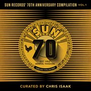 Sun records' 70th anniversary compilation, vol. 1 [curated by chris isaak] cover image