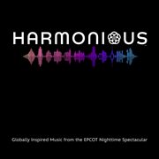 Harmonious: globally inspired music from the epcot nighttime spectacular [original soundtrack] cover image