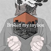 Broken my toybox cover image