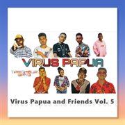 Virus Papua and Friends Vol. 5 cover image