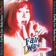 Fair way live [live at nhk hall / 1995] cover image
