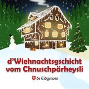 D'wiehnachtsgschicht vom chnuschpärheysli cover image