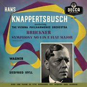Bruckner: symphony no. 4; siegfried idyll [hans knappertsbusch - the orchestral edition: volume 6] cover image