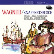 Wagner: rienzi overture; der fliegende holländer overture; siegfried idyll; lohengrin cover image