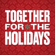 Together for the holidays cover image
