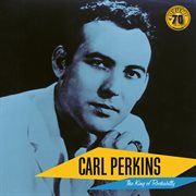 Carl perkins: the king of rockabilly [sun records 70th / remastered 2022] cover image