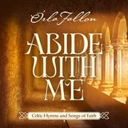 Abide with me: celtic hymns and songs of faith cover image