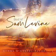 Best of sam levine: hymns & gospel favorites cover image