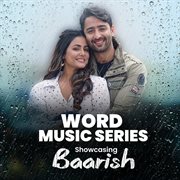 Word music series - showcasing - "baarish" cover image
