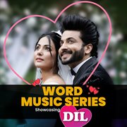 Word music series - showcasing - &quot;dil&quot;