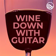 Wine down with guitar cover image