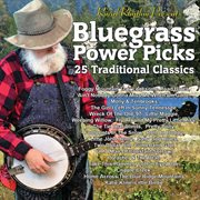 Bluegrass pickin' power picks : 25 traditional classics cover image