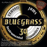 Bluegrass classic jams power picks: 30 instrumental favorites cover image