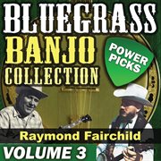 Bluegrass banjo collection: power picks [vol. 3] cover image
