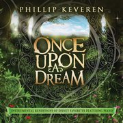 Once upon a dream: instrumental renditions of disney favorites featuring piano cover image
