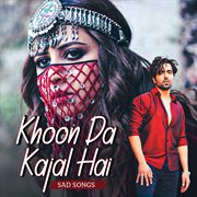 Khoon da kajal hai - sad songs cover image