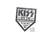 Kiss off the soundboard : Tokyo 2001 cover image