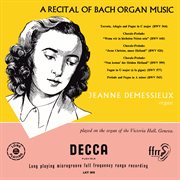 Jeanne demessieux - the decca legacy [vol. 2: jeanne demessieux plays bach at victoria hall, geneva] cover image