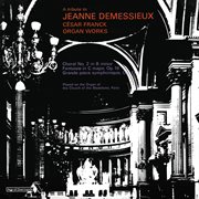 Jeanne demessieux - the decca legacy [vol. 6: jeanne demessieux - the franck recordings at la madele cover image
