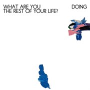 What are you doing the rest of your life? cover image