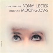 The best of Bobby Lester and The Moonglows cover image