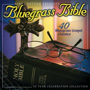 The bluegrass bible: 40 bluegrass gospel classics cover image