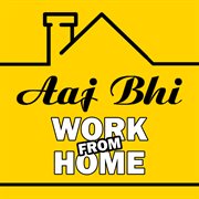 Aaj bhi work from home cover image