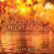 Acoustic meditations: relaxing acoustic melodies cover image