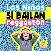 Los niños sí bailan reggaetón cover image