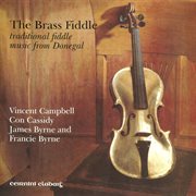 The brass fiddle : traditional fiddle music from Donegal cover image