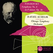 Rafael kubelík - the mercury masters [vol. 4 - tchaikovsky: symphony no. 4] cover image