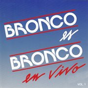 Bronco es bronco en vivo [vol. 1] cover image
