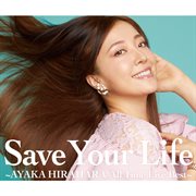 Save your life -ayaka hirahara all time live best- cover image