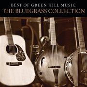 Best of green hill music: the bluegrass collection cover image